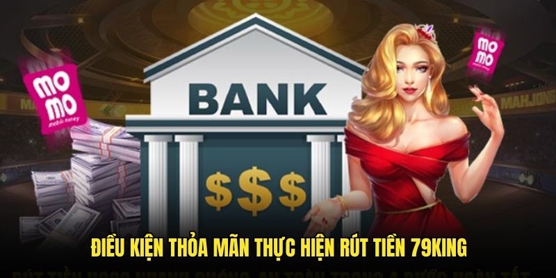 Những điều kiện cần thỏa mãn khi thực hiện lệnh rút tiền