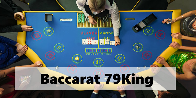 Baccarat 79King - Những bàn cược hút khách